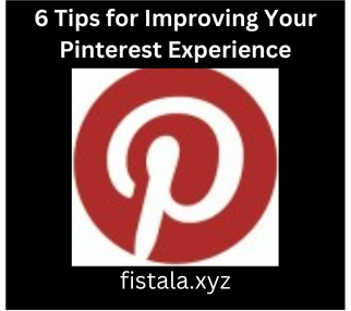 6 Tips for Improving Your Pinterest Experience