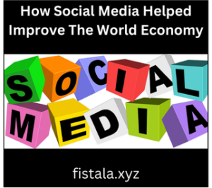 How Social Media Helped Improve The World Economy