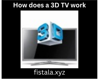 How does a 3D TV work