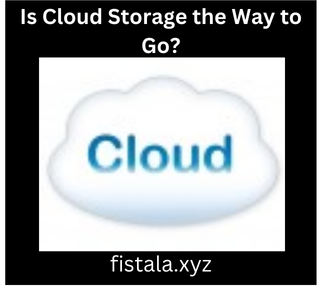 Is Cloud Storage the Way to Go?