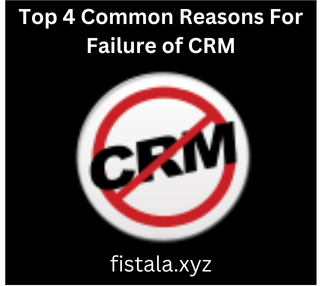 Top 4 Common Reasons For Failure of CRM